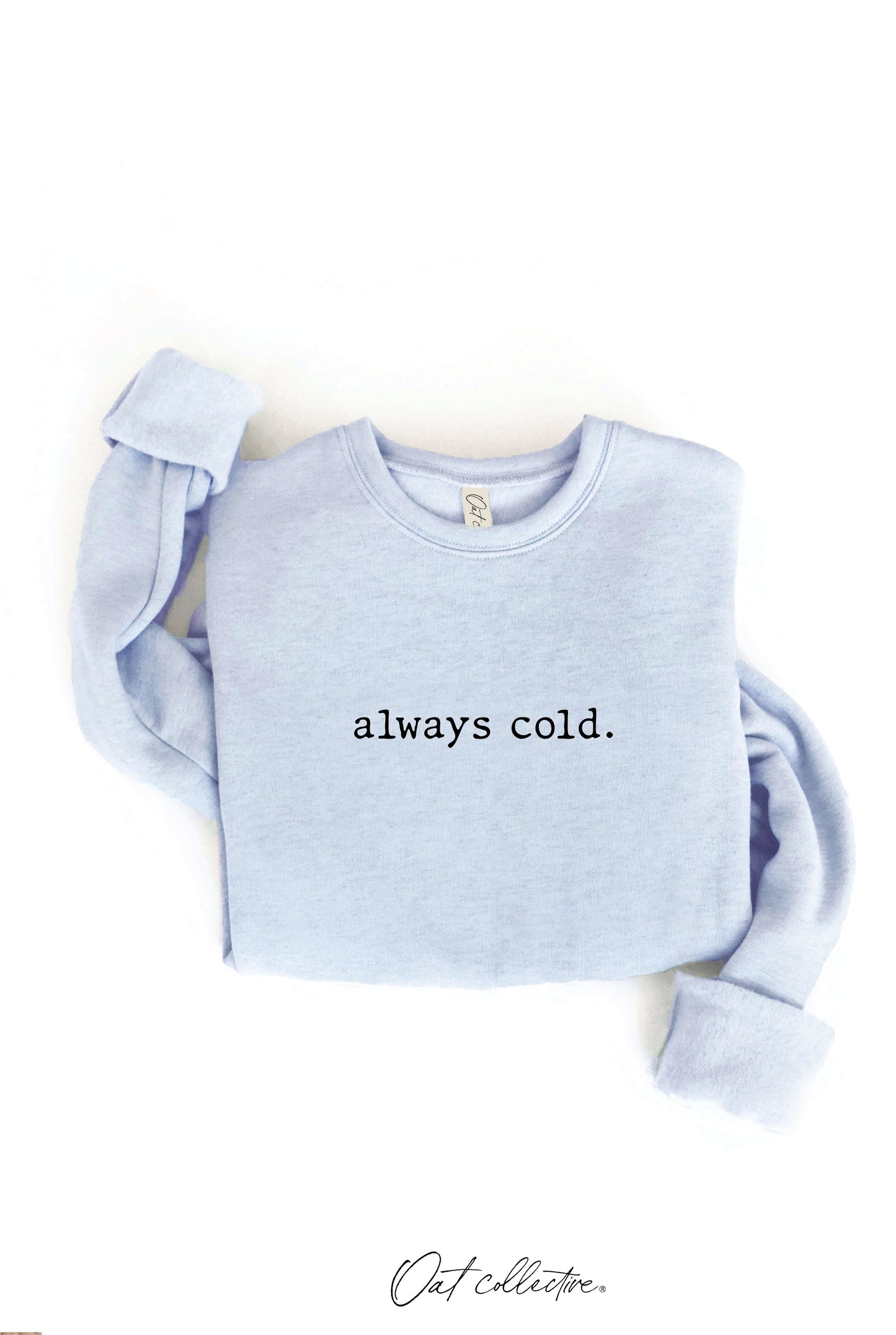Always Cold Crewneck Sweatshirt
