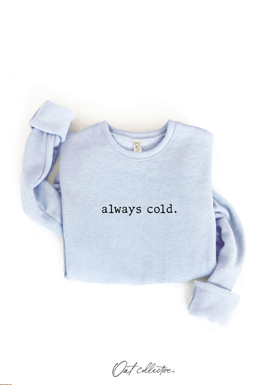 Always Cold Crewneck Sweatshirt